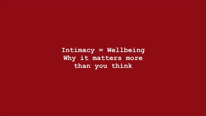 Intimacy = Wellbeing why it matters more than you think