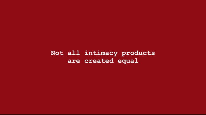 Not all intimacy products are created equal