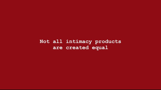 Not all intimacy products are created equal